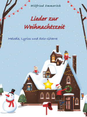 Lieder zur Weihnachtszeit – Melodie, Lyrics und Solo-Gitarre